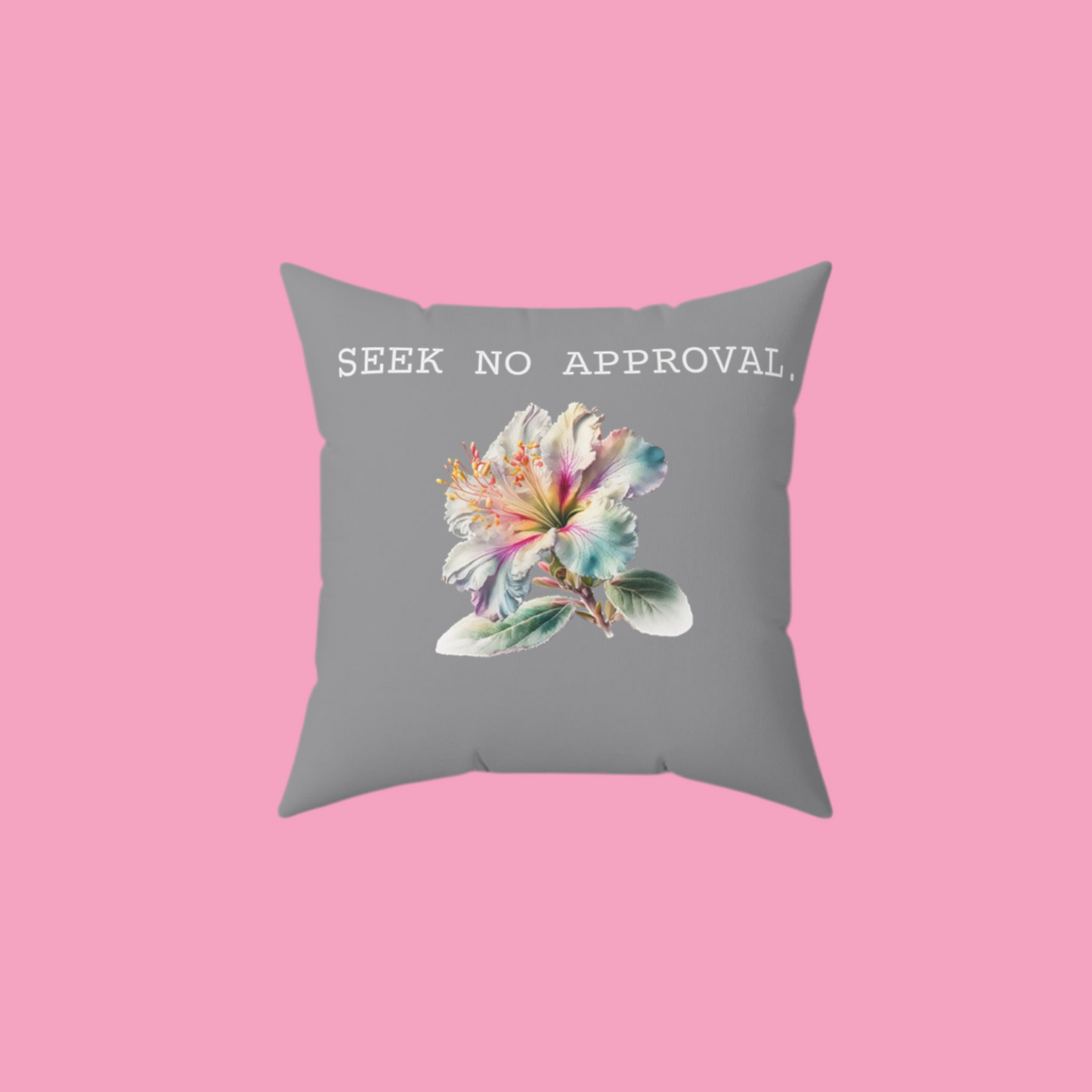 Seek No Approval Square Pillow