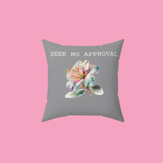 Seek No Approval Square Pillow